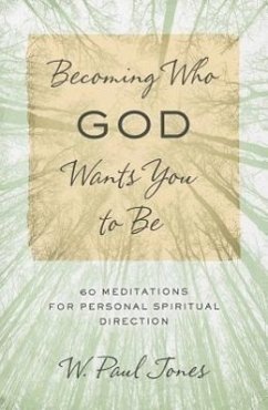 Becoming Who God Wants You to Be - Jones, W Paul