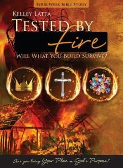 Tested by Fire: Will What You Build Survive? - Latta, Kelley