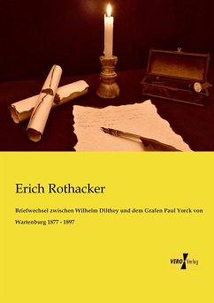 Briefwechsel zwischen Wilhelm Dilthey und dem Grafen Paul Yorck von Wartenburg 1877 - 1897