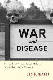 War and Disease: Biomedical Research on Malaria in the Twentieth Century