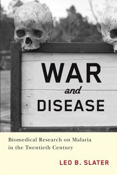 War and Disease: Biomedical Research on Malaria in the Twentieth Century - Slater, Leo