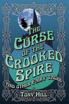 The Curse of the Crooked Spire and other fairy tales - Hill, Tony