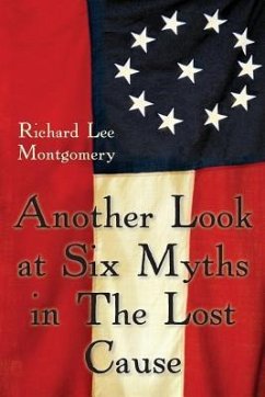 Another Look at Six Myths in the Lost Cause - Montgomery, Richard Lee