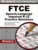 FTCE Speech-Language Impaired K-12 (042) Practice Questions: FTCE Practice Tests & Exam Review for the Florida Teacher Certification Examinations