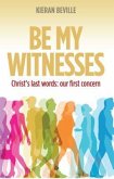 Be My Witnesses: Christ's Last Words: Our First Concern