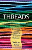 Threads: A Revealing Journey Leading to Truth and Wholeness