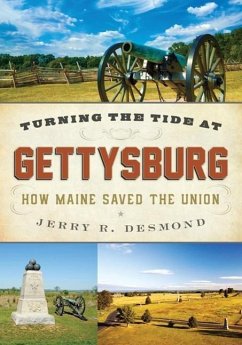 Turning the Tide at Gettysburg: How Maine Saved the Union - Desmond, Jerry