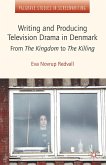 Writing and Producing Television Drama in Denmark: From the Kingdom to the Killing