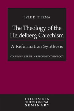 The Theology of the Heidelberg Catechism - Bierma, Lyle D.