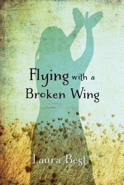 Flying with a Broken Wing - Best, Laura