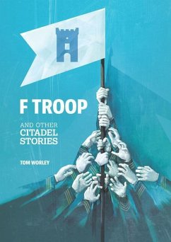 F Troop and Other Citadel Stories - Worley, Tom