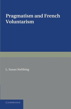 Pragmatism and French Voluntarism - Stebbing, L. Susan