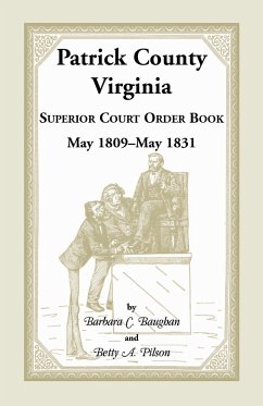 Patrick County, Virginia Superior Court Order Book May 1809 - May 1831 - Baughan, Barbara C.; Pilson, Betty A.