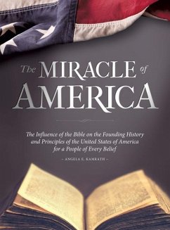 The Miracle of America: The Influence of the Bible on the Founding History & Principles of the United States for a People of Every Belief (3rd - Kamrath, Angela E.