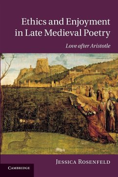 Ethics and Enjoyment in Late Medieval Poetry - Rosenfeld, Jessica
