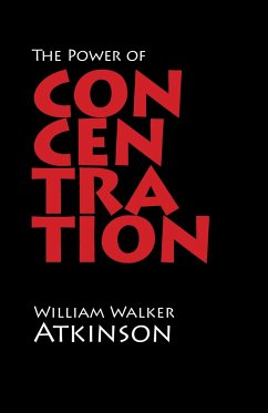 The Power of Concentration - Atkinson, William Walker