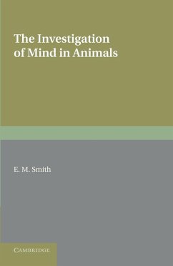 The Investigation of Mind in Animals - Smith, E. M.
