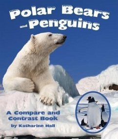 Polar Bears and Penguins: A Compare and Contrast Book - Hall, Katharine