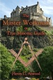 The Master Workman: or True Masonic Guide