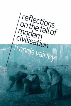 Reflections on the Fall of Modern Civilisation - Vairley, Francis