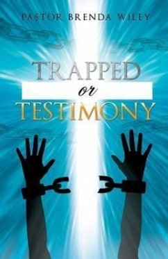 Trapped or Testimony - Wiley, Pastor Brenda