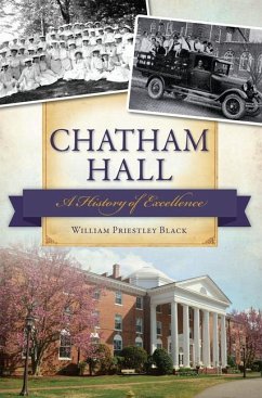 Chatham Hall:: A History of Excellence - Black, William