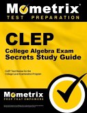CLEP College Algebra Exam Secrets Study Guide: CLEP Test Review for the College Level Examination Program