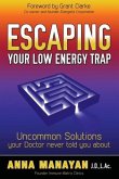 Escaping Your Low Energy Trap: Uncommon Solutions Your Doctor Never Told You about