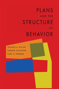 Plans and the Structure of Behavior - Miller, George A.; Galanter, Eugene; Pribram, Karl H.