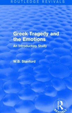Greek Tragedy and the Emotions (Routledge Revivals) - Stanford, W B