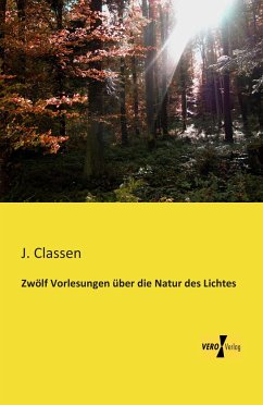 Zwölf Vorlesungen über die Natur des Lichtes - Classen, J.