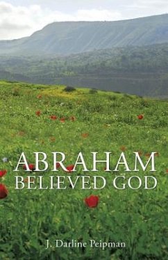 Abraham Believed God - Peipman, J. Darline