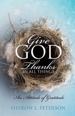Give God Thanks in All Things - Peterson, Sharon L.