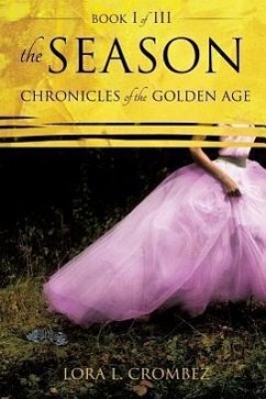 The Season: Chronicles of the Golden Age Book I of III - Crombez, Lora L.