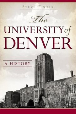 The University of Denver: A History - Fisher, Steve