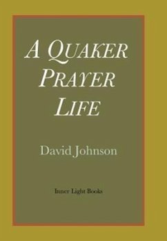 A Quaker Prayer Life - Johnson, David