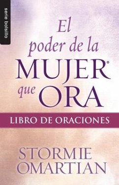 El Poder de la Mujer Que Ora: Libro de Oraciones - Serie Favoritos - Omartian, Stormie