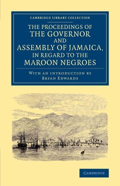 The Proceedings of the Governor and Assembly of Jamaica, in Regard to the Maroon Negroes - The Govenor and Assembly of Jamaica