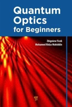 Quantum Optics for Beginners - Ficek, Zbigniew; Wahiddin, Mohamed Ridza