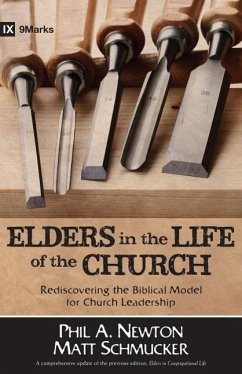 Elders in the Life of the Church - Newton, Phil A; Schmucker, Matt