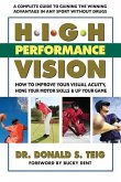 High Performance Vision: How to Improve Your Visual Acuity, Hone Your Motor Skills and Up Your Game