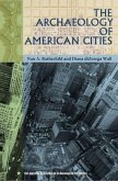 The Archaeology of American Cities The Archaeology of American Cities
