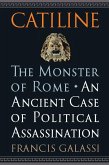 Catiline, the Monster of Rome: An Ancient Case of Political Assassination
