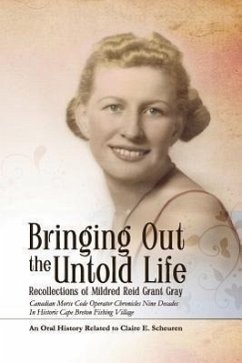 Bringing Out the Untold Life, Recollections of Mildred Reid Grant Gray - Scheuren, Claire E.
