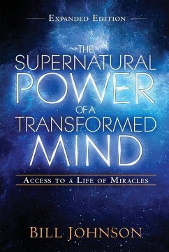 The Supernatural Power of a Transformed Mind Expanded Edition - Johnson, Bill