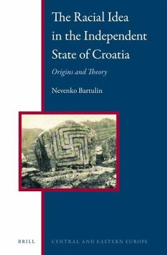 The Racial Idea in the Independent State of Croatia - Bartulin, Nevenko