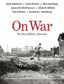 On War: The Best Military Histories - Atkinson, Lawrence Rush Rick; D'Este, Carlo; MacDonald Hastings, Max Hugh