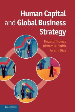 Human Capital and Global Business Strategy - Thomas, Howard; Smith, Rick; Diez, Fermin