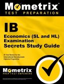 IB Economics (SL and Hl) Examination Secrets Study Guide: IB Test Review for the International Baccalaureate Diploma Programme