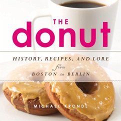 The Donut: History, Recipes, and Lore from Boston to Berlin - Krondl, Michael